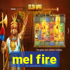 mel fire